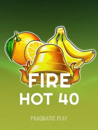 Fire Hot 40